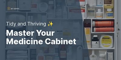 Master Your Medicine Cabinet - Tidy and Thriving ✨