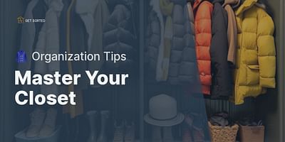 Master Your Closet - 🧥 Organization Tips