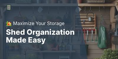 Shed Organization Made Easy - 🏡 Maximize Your Storage