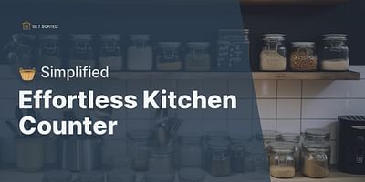Effortless Kitchen Counter - 🧺 Simplified