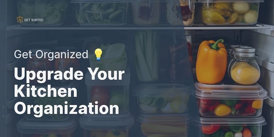 Upgrade Your Kitchen Organization - Get Organized 💡