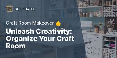 Unleash Creativity: Organize Your Craft Room - Craft Room Makeover 👍