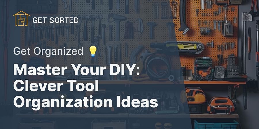 Master Your DIY: Clever Tool Organization Ideas - Get Organized 💡