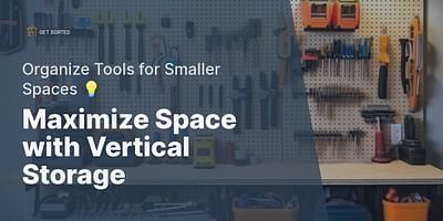 Maximize Space with Vertical Storage - Organize Tools for Smaller Spaces 💡