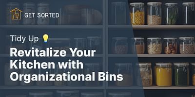 Revitalize Your Kitchen with Organizational Bins - Tidy Up 💡