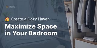 Maximize Space in Your Bedroom - 🏠 Create a Cozy Haven