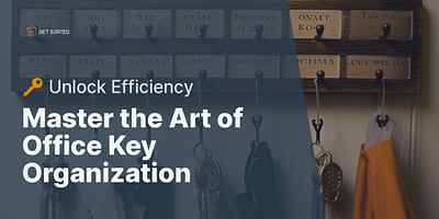 Master the Art of Office Key Organization - 🔑 Unlock Efficiency