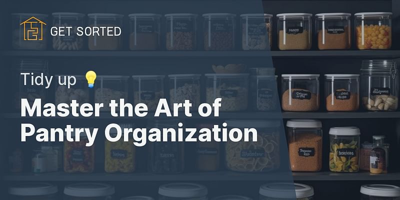 Master the Art of Pantry Organization - Tidy up 💡
