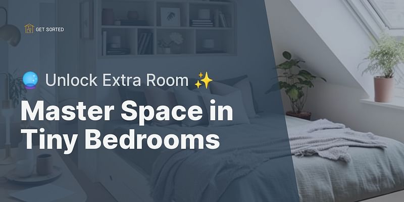 Master Space in Tiny Bedrooms - 🔮 Unlock Extra Room ✨