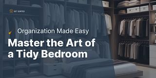 Master the Art of a Tidy Bedroom - 🧹 Organization Made Easy