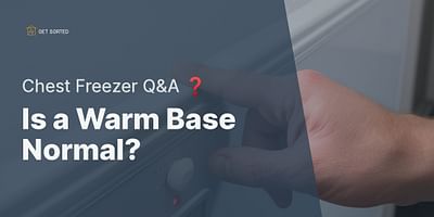 Is a Warm Base Normal? - Chest Freezer Q&A ❓