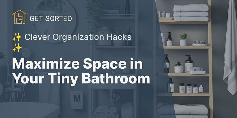 Maximize Space in Your Tiny Bathroom - ✨ Clever Organization Hacks ✨