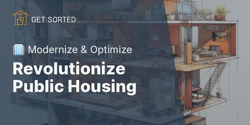 Revolutionize Public Housing - 🏢 Modernize & Optimize