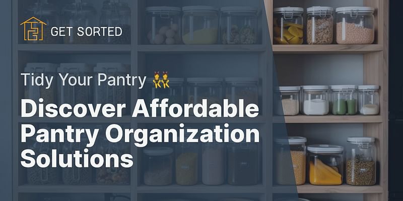 Discover Affordable Pantry Organization Solutions - Tidy Your Pantry 👯