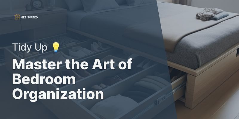 Master the Art of Bedroom Organization - Tidy Up 💡