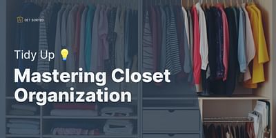 Mastering Closet Organization - Tidy Up 💡