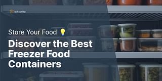 Discover the Best Freezer Food Containers - Store Your Food 💡