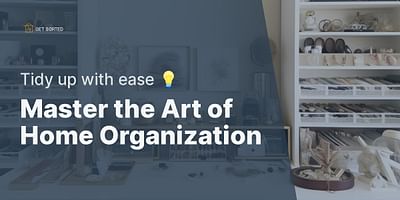 Master the Art of Home Organization - Tidy up with ease 💡