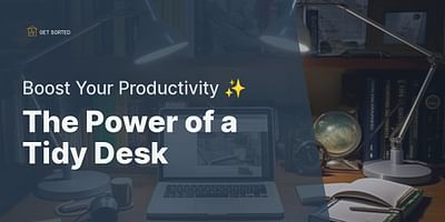 The Power of a Tidy Desk - Boost Your Productivity ✨