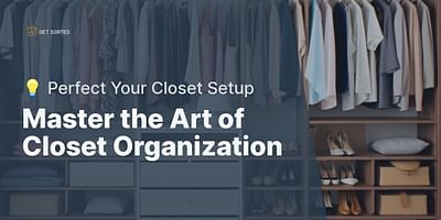Master the Art of Closet Organization - 💡 Perfect Your Closet Setup