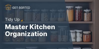 Master Kitchen Organization - Tidy Up 🧹