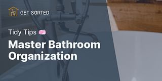 Master Bathroom Organization - Tidy Tips 🧼