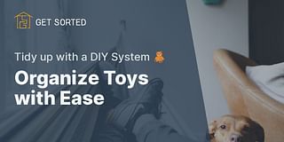 Organize Toys with Ease - Tidy up with a DIY System 🧸