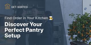Discover Your Perfect Pantry Setup - Find Order in Your Kitchen 👩‍🍳