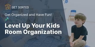 Level Up Your Kids Room Organization - Get Organized and Have Fun! 🧩