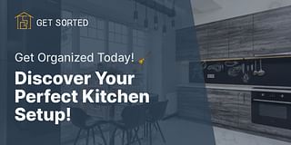 Discover Your Perfect Kitchen Setup! - Get Organized Today! 🧹