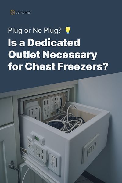 Is a Dedicated Outlet Necessary for Chest Freezers? - Plug or No Plug? 💡
