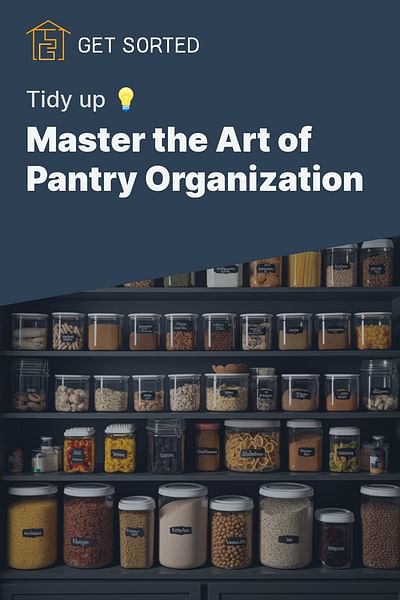 Master the Art of Pantry Organization - Tidy up 💡