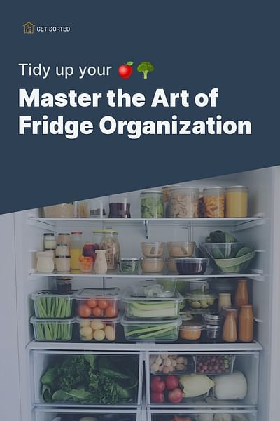 Master the Art of Fridge Organization - Tidy up your 🍎🥦