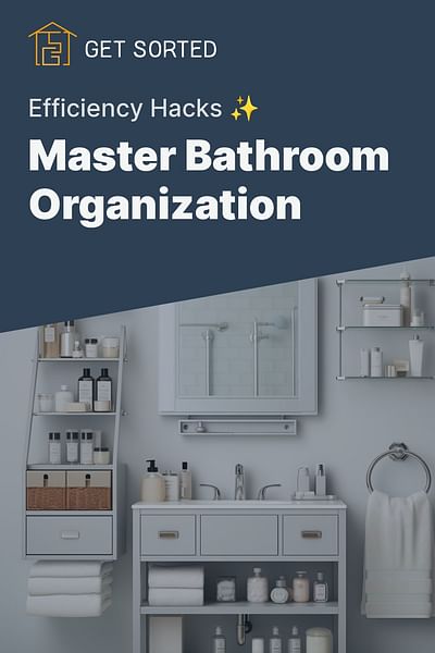 Master Bathroom Organization - Efficiency Hacks ✨