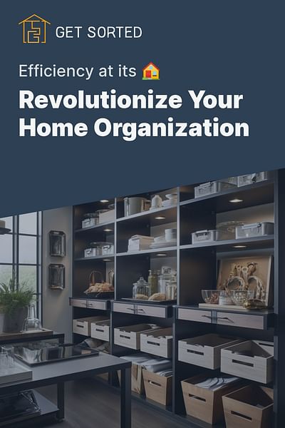 Revolutionize Your Home Organization - Efficiency at its 🏠