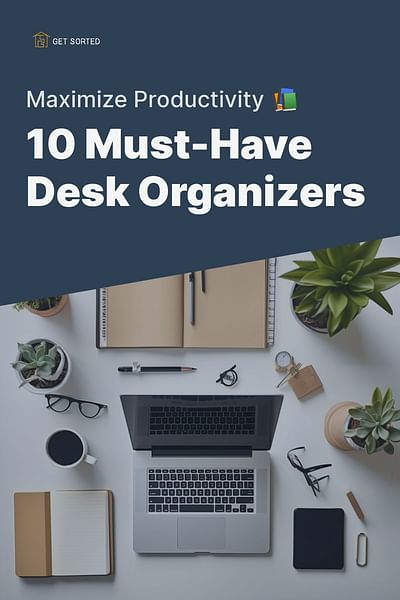10 Must-Have Desk Organizers - Maximize Productivity 📚